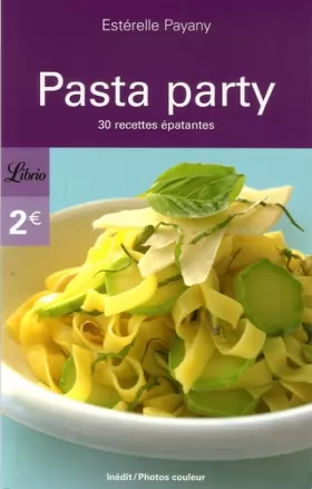 Couverture du produit · Pasta Party : 30 Recettes épatantes