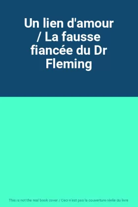 Couverture du produit · Un lien d'amour / La fausse fiancée du Dr Fleming