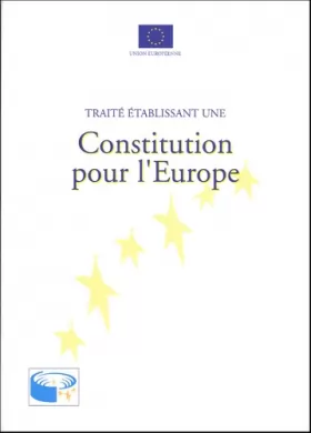 Couverture du produit · Traite Etablissant Une Constitution Pour L'europe - Union Europeenne