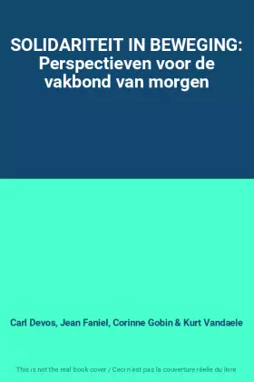 Couverture du produit · SOLIDARITEIT IN BEWEGING: Perspectieven voor de vakbond van morgen