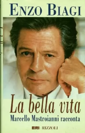 Couverture du produit · La bella vita. Marcello Mastroianni racconta.