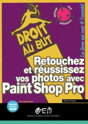 Couverture du produit · Retouchez et réussissez vos photos avec Paint Shop Pro
