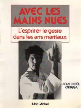 Couverture du produit · Avec les mains nues : L'esprit et les gestes dans les arts martiaux