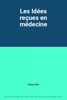 Couverture du produit · Les Idées reçues en médecine
