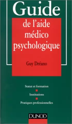 Couverture du produit · Guide de l'aide médico-psychologique : Statut et formation, institutions, pratiques professionnelles