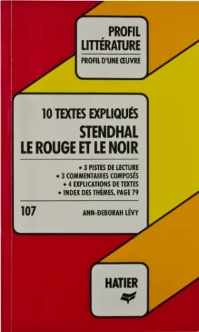 Couverture du produit · Stendhal Le Rouge Et Le Noir, 10 Textes Expliqués