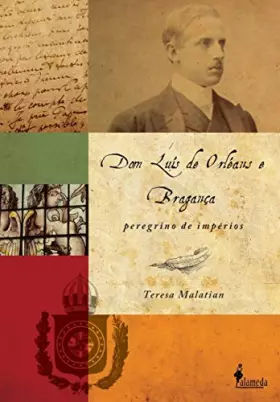 Couverture du produit · Dom Luis De Orleans E Bragança. Peregrino De Impérios (Em Portuguese do Brasil)