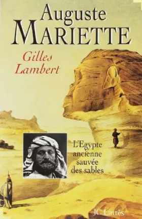 Auguste Mariette ou L'Égypte ancienne sauvée des sables -  Gilles Lambert