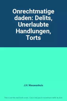 Couverture du produit · Onrechtmatige daden: Delits, Unerlaubte Handlungen, Torts