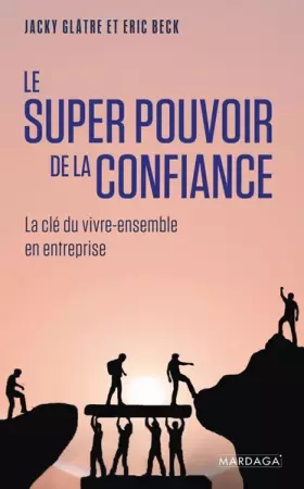 Couverture du produit · Le super pouvoir de la confiance: La clé du vivre-ensemble en entreprise