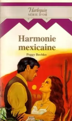Couverture du produit · Harmonie Mexicaine : collection : Harlequin série d'or n° 39