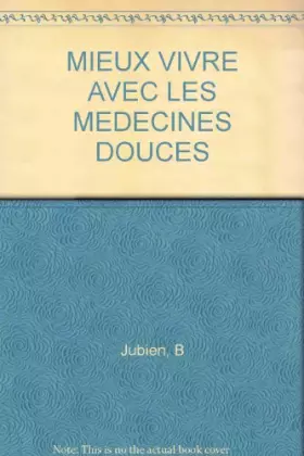 Couverture du produit · MIEUX VIVRE AVEC LES MEDECINES DOUCES
