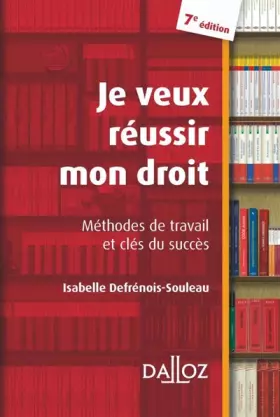 Couverture du produit · Je veux réussir mon droit. Méthodes de travail et clés du succès - 7e éd.