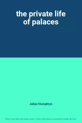 Couverture du produit · the private life of palaces