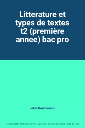 Couverture du produit · Litterature et types de textes t2 (première annee) bac pro