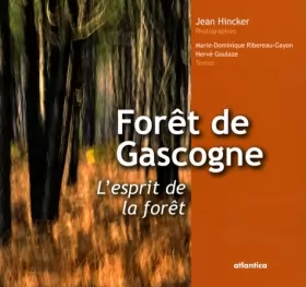 Couverture du produit · Forêt de Gascogne, l'esprit de la forêt : Le plus grand massif forestier d'Europe