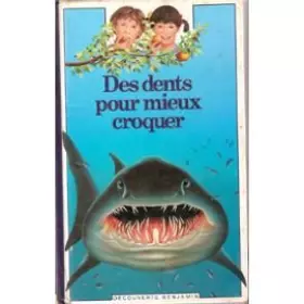 Couverture du produit · Des dents pour mieux croquer