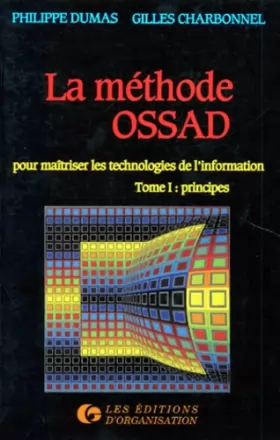 Couverture du produit · LA METHODE OSSAD. Tome 1, Principes, pour maîtriser les technologies de l'information