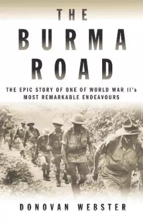 Couverture du produit · The Burma Road: The Epic Story of One of World War II's Most Remarkable Endeavours
