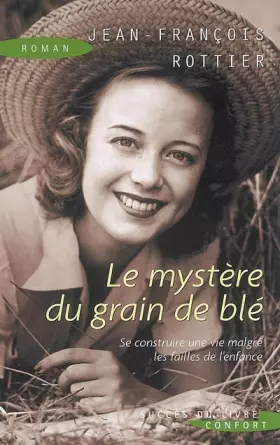 Couverture du produit · Le mystère du grain de blé : Se construire une vie malgré les failles de l'enfance