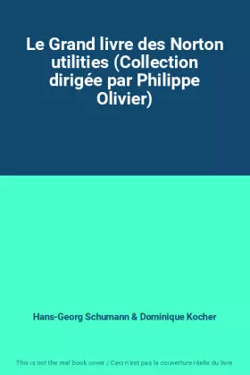 Couverture du produit · Le Grand livre des Norton utilities (Collection dirigée par Philippe Olivier)