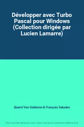 Couverture du produit · Développer avec Turbo Pascal pour Windows (Collection dirigée par Lucien Lamarre)