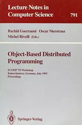 Couverture du produit · Object-Based Distributed Programming: Ecoop '93 Workshop Kaiserslautern, Germany, July 26-27, 1993 Proceedings (Lecture Notes i