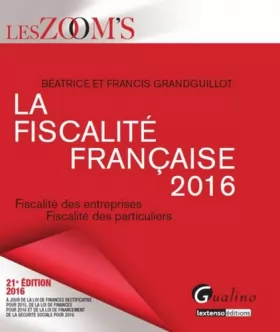 Couverture du produit · La fiscalité française 2016. Fiscalité des entreprises, fiscalité des particuliers