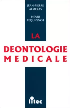Couverture du produit · La déontologie médicale, 1re édition (ancienne édition)