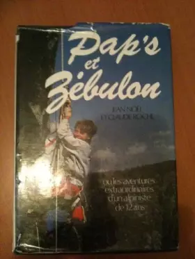 Couverture du produit · Pap's et Zébulon ou les Aventures extraordinaires d'un alpiniste de 12 ans