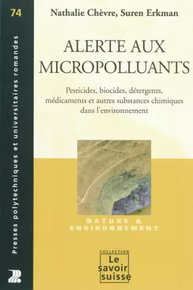 Couverture du produit · Alerte aux micropolluants : Pesticides, biocides, détergents, médicaments et autres substances chimiques dans l'environnement :