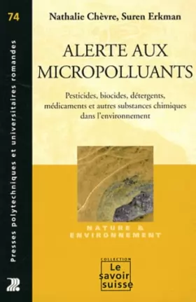Couverture du produit · Alerte aux micropolluants : Pesticides, biocides, détergents, médicaments et autres substances chimiques dans l'environnement :