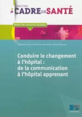 Couverture du produit · Conduire le changement à l'hôpital: de la communication à l'hôpital apprenant
