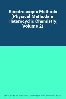 Couverture du produit · Spectroscopic Methods (Physical Methods in Heterocyclic Chemistry, Volume 2)