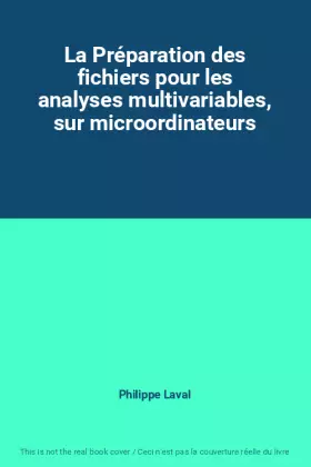 Couverture du produit · La Préparation des fichiers pour les analyses multivariables, sur microordinateurs
