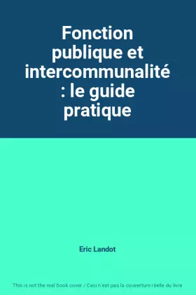 Couverture du produit · Fonction publique et intercommunalité : le guide pratique