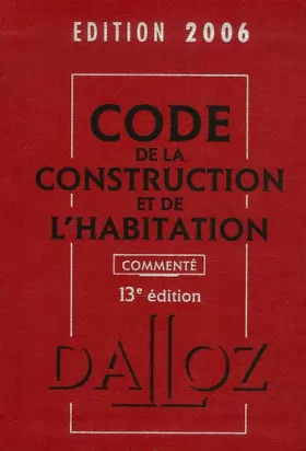 Couverture du produit · Code de la construction et de l'habitation 2006, commenté - 13e éd.