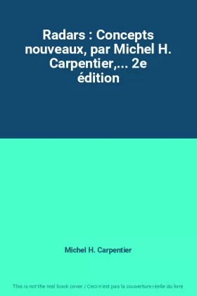Couverture du produit · Radars : Concepts nouveaux, par Michel H. Carpentier,... 2e édition