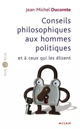 Couverture du produit · Conseils philosophiques aux hommes politiques et à ceux qui élisent