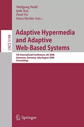 Couverture du produit · Adaptive Hypermedia and Adaptive Web-Based Systems: 5th International Conference, Ah 2008, Hannover, Germany, July 29 - August 