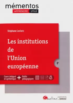 Couverture du produit · Les institutions de l'Union européenne: Une synthèse accessible et actualisée dela construction européenne, de ses institutions