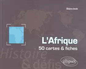 Couverture du produit · L'Afrique, histoire et défis : 50 cartes et fiches