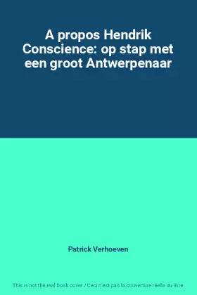 Couverture du produit · A propos Hendrik Conscience: op stap met een groot Antwerpenaar