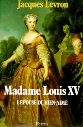 Couverture du produit · Madame Louis XV : L'épouse du Bien-Aimé