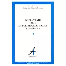 Couverture du produit · Quel avenir pour la politique agricole commune ? : Actes de la journée d'études Variations sur l'avenir de la politique agricol
