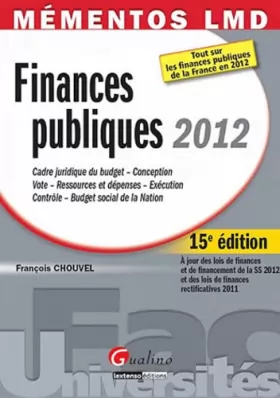Couverture du produit · Finances publiques 2012 : Cadre juridique du budget, Conception, Vote, Ressources et dépenses, Exécution, Contrôle, Budget soci