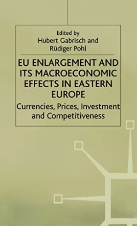 Couverture du produit · Eu Enlargement and Its Macroeconomic Effects in Eastern Europe: Currencies, Prices, Investment and Competitiveness