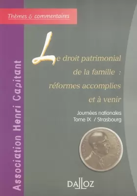 Couverture du produit · Le droit patrimonial de la famille : réformes accomplies et à venir - Journées nationales - Tome IX