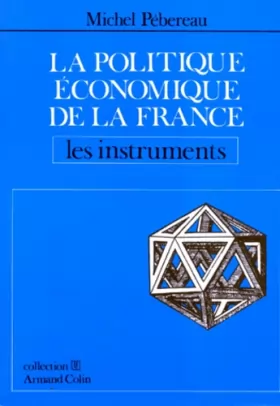 Couverture du produit · LA POLITIQUE ECONOMIQUE DE LA FRANCE. Les instruments, 2ème édition