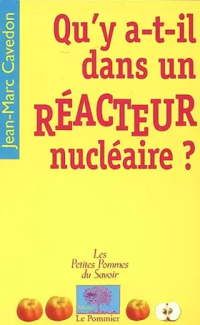 Couverture du produit · Qu'y a-t-il dans un réacteur nucléaire ?